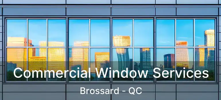 Commercial Window Services Brossard - QC