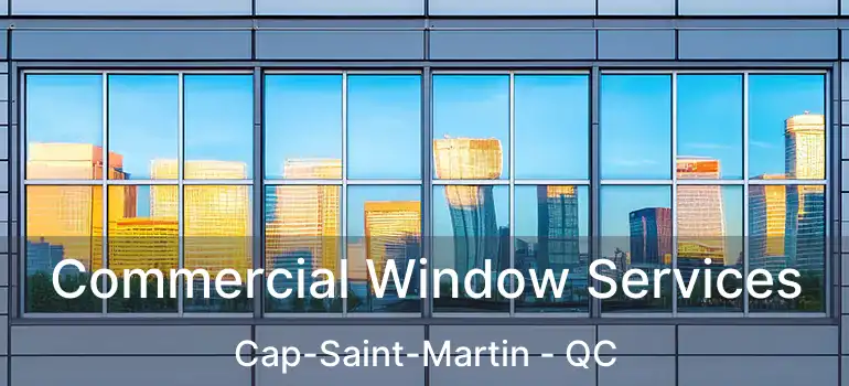  Commercial Window Services Cap-Saint-Martin - QC