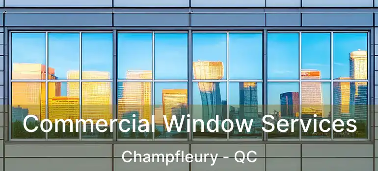  Commercial Window Services Champfleury - QC