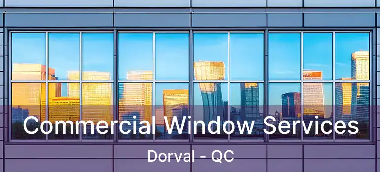  Commercial Window Services Dorval - QC