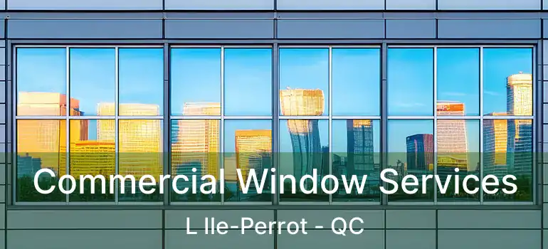  Commercial Window Services L Ile-Perrot - QC