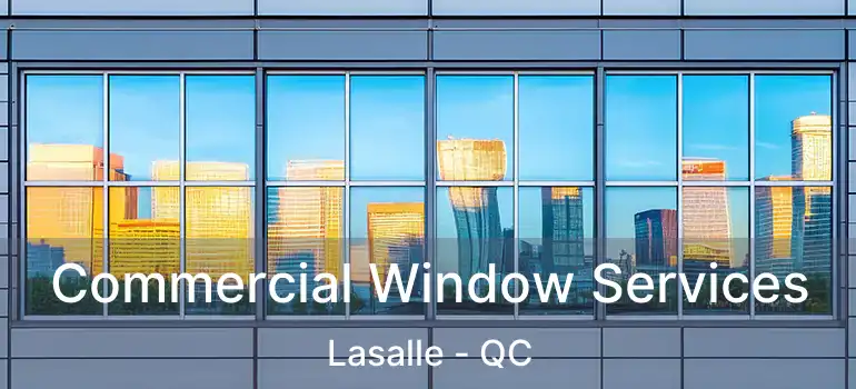  Commercial Window Services Lasalle - QC