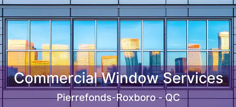  Commercial Window Services Pierrefonds-Roxboro - QC