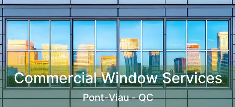  Commercial Window Services Pont-Viau - QC