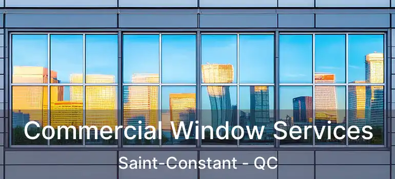  Commercial Window Services Saint-Constant - QC