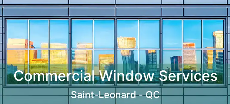  Commercial Window Services Saint-Leonard - QC