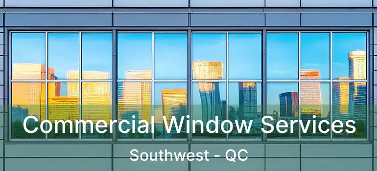  Commercial Window Services Southwest - QC