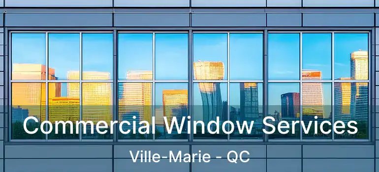  Commercial Window Services Ville-Marie - QC