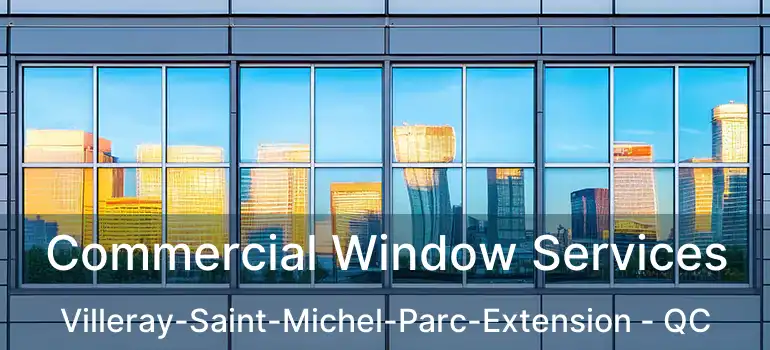 Commercial Window Services Villeray-Saint-Michel-Parc-Extension - QC