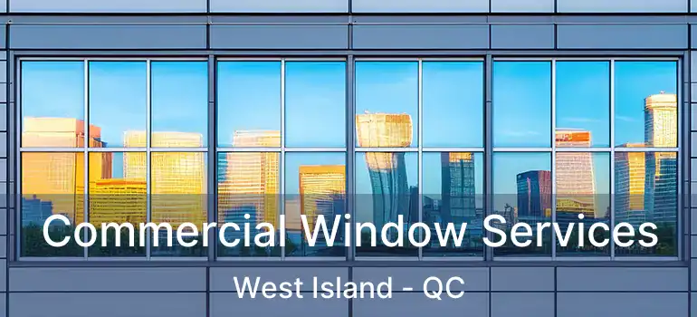  Commercial Window Services West Island - QC
