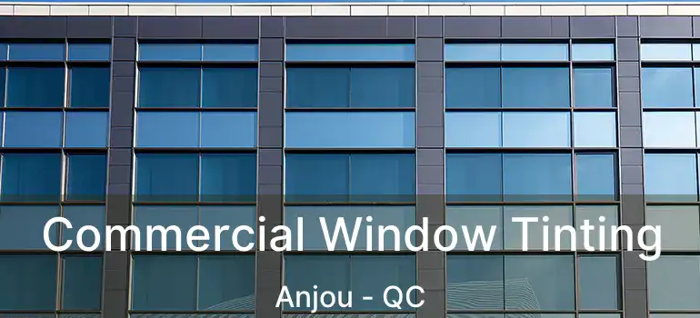  Commercial Window Tinting Anjou - QC