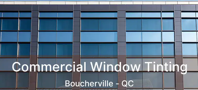  Commercial Window Tinting Boucherville - QC