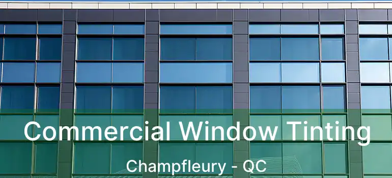  Commercial Window Tinting Champfleury - QC