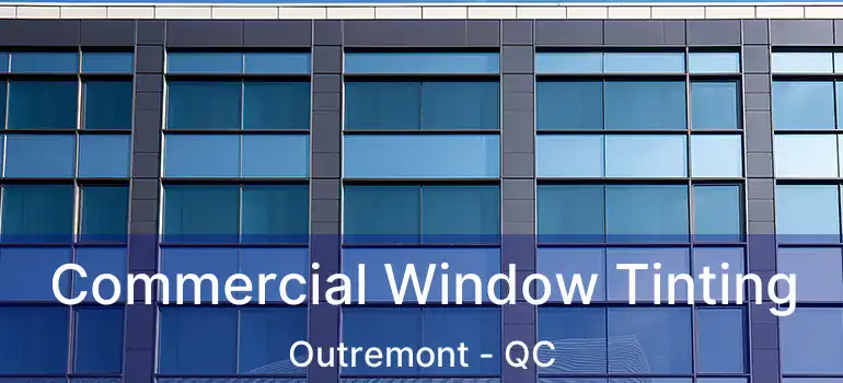  Commercial Window Tinting Outremont - QC