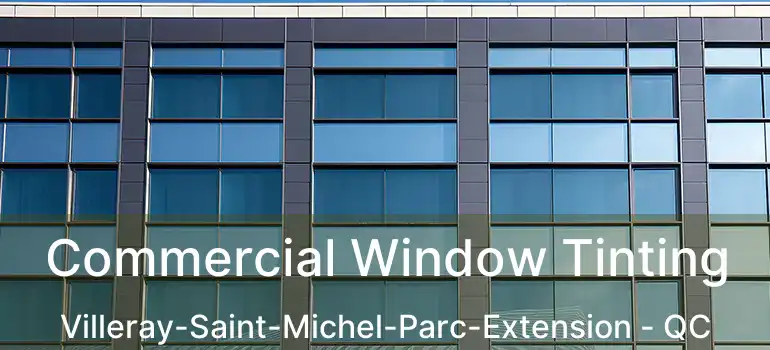  Commercial Window Tinting Villeray-Saint-Michel-Parc-Extension - QC