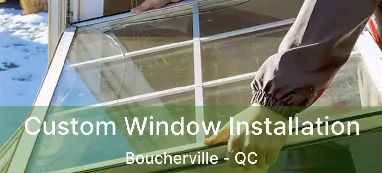  Custom Window Installation Boucherville - QC