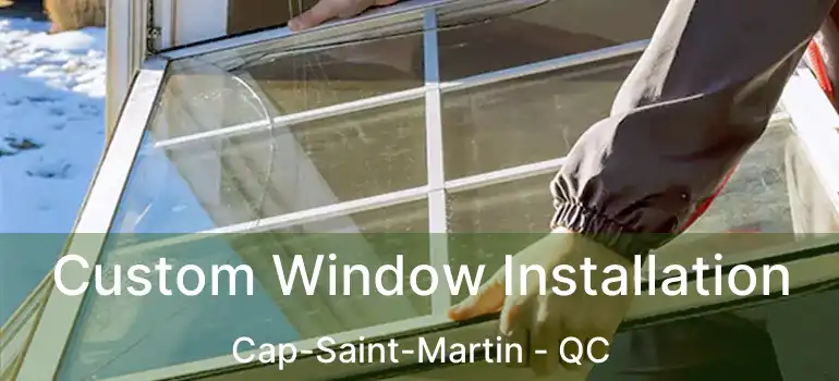  Custom Window Installation Cap-Saint-Martin - QC