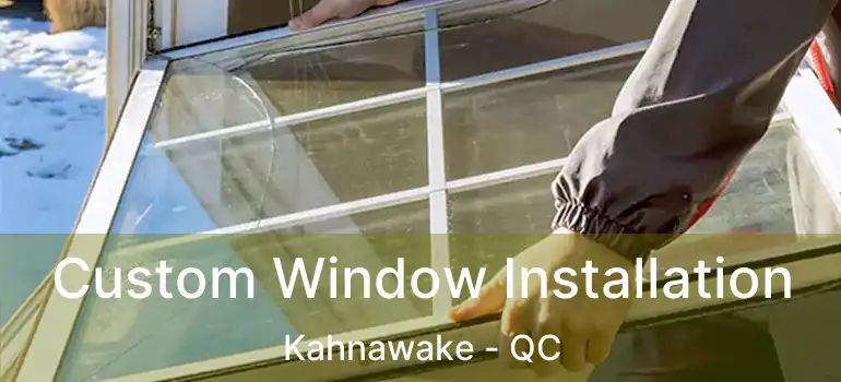  Custom Window Installation Kahnawake - QC