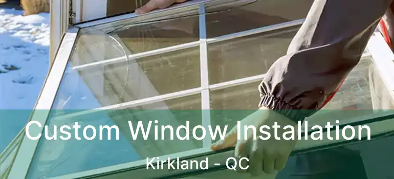  Custom Window Installation Kirkland - QC