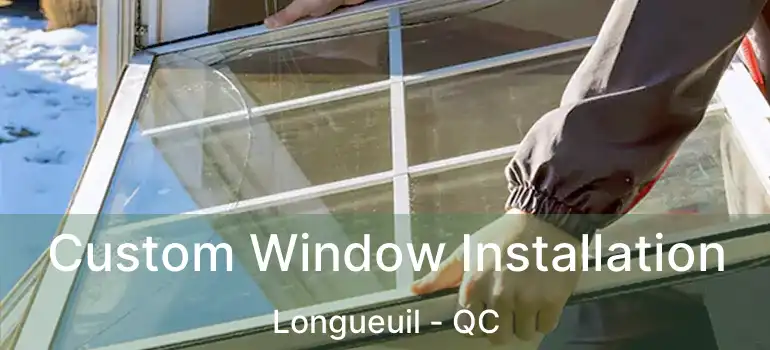  Custom Window Installation Longueuil - QC
