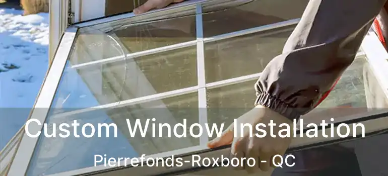  Custom Window Installation Pierrefonds-Roxboro - QC