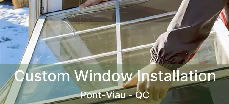 Custom Window Installation Pont-Viau - QC