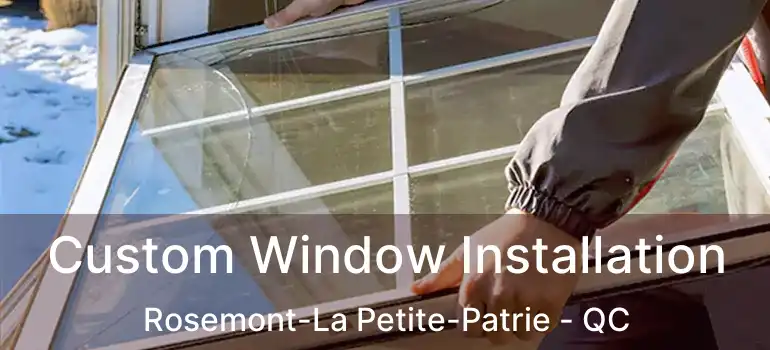  Custom Window Installation Rosemont-La Petite-Patrie - QC