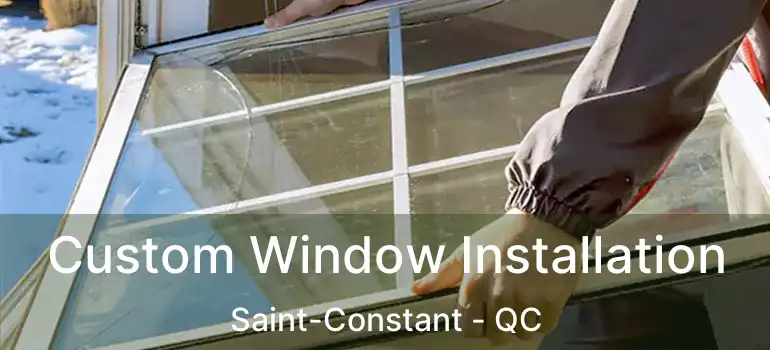  Custom Window Installation Saint-Constant - QC