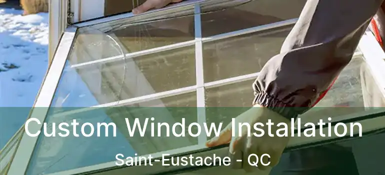  Custom Window Installation Saint-Eustache - QC