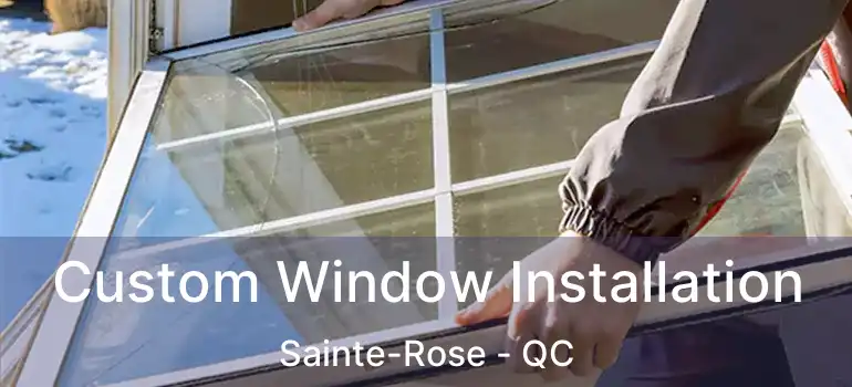  Custom Window Installation Sainte-Rose - QC