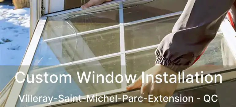  Custom Window Installation Villeray-Saint-Michel-Parc-Extension - QC