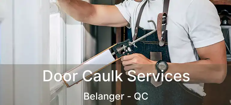  Door Caulk Services Belanger - QC