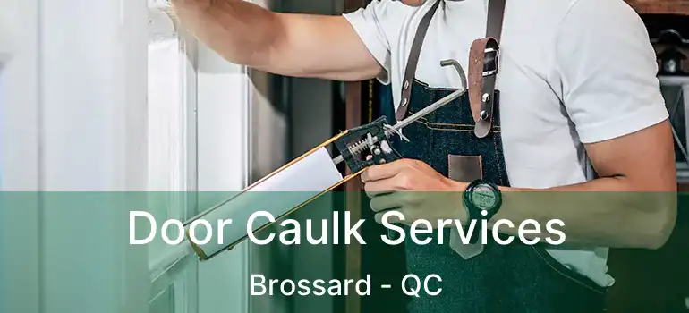  Door Caulk Services Brossard - QC