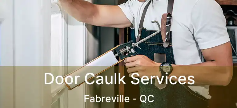  Door Caulk Services Fabreville - QC