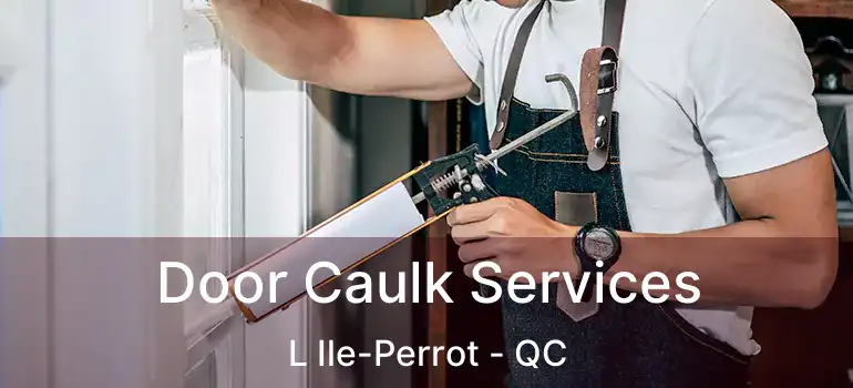  Door Caulk Services L Ile-Perrot - QC