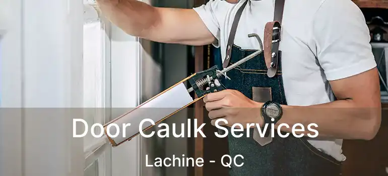  Door Caulk Services Lachine - QC