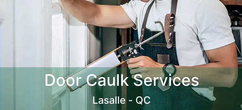  Door Caulk Services Lasalle - QC