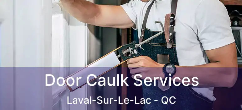  Door Caulk Services Laval-Sur-Le-Lac - QC