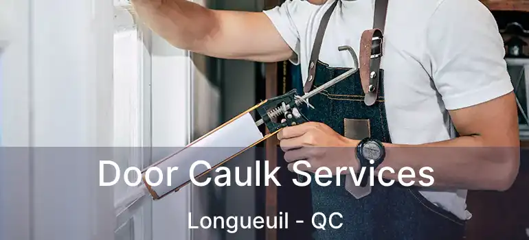  Door Caulk Services Longueuil - QC