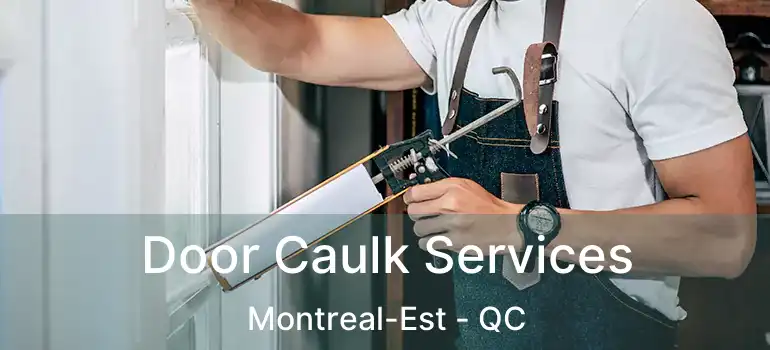  Door Caulk Services Montreal-Est - QC