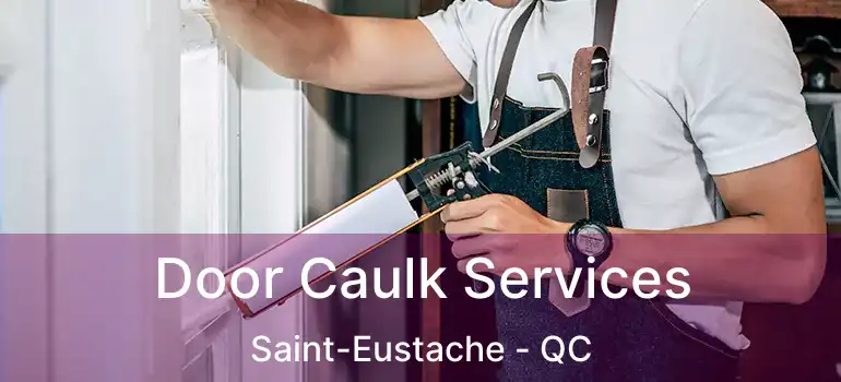  Door Caulk Services Saint-Eustache - QC