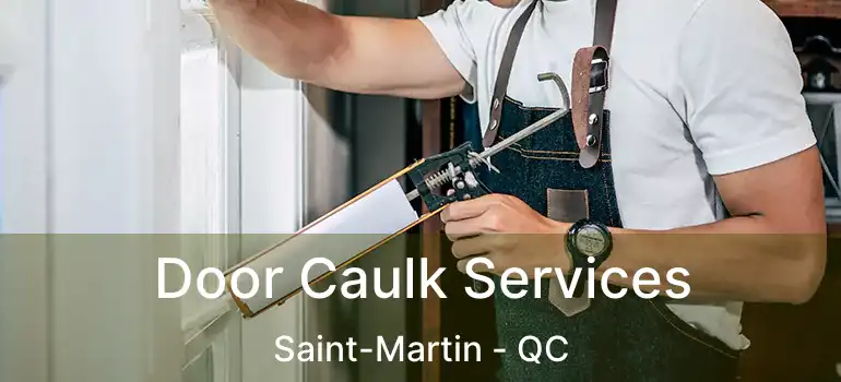  Door Caulk Services Saint-Martin - QC
