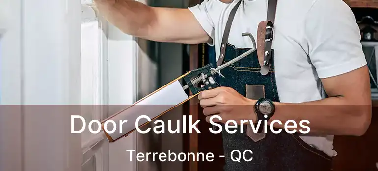  Door Caulk Services Terrebonne - QC