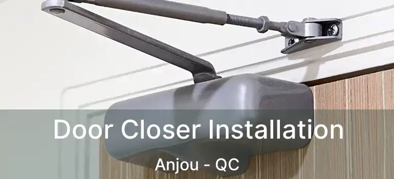  Door Closer Installation Anjou - QC