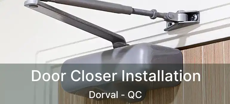  Door Closer Installation Dorval - QC