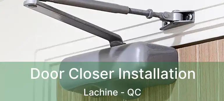  Door Closer Installation Lachine - QC