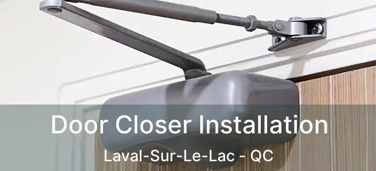  Door Closer Installation Laval-Sur-Le-Lac - QC