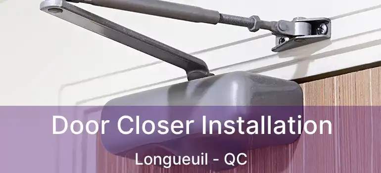  Door Closer Installation Longueuil - QC