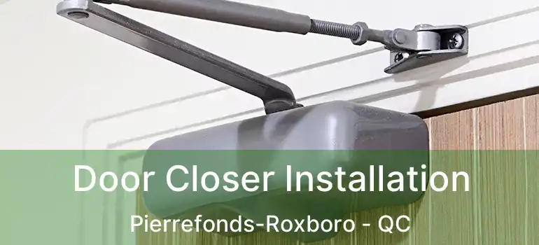  Door Closer Installation Pierrefonds-Roxboro - QC
