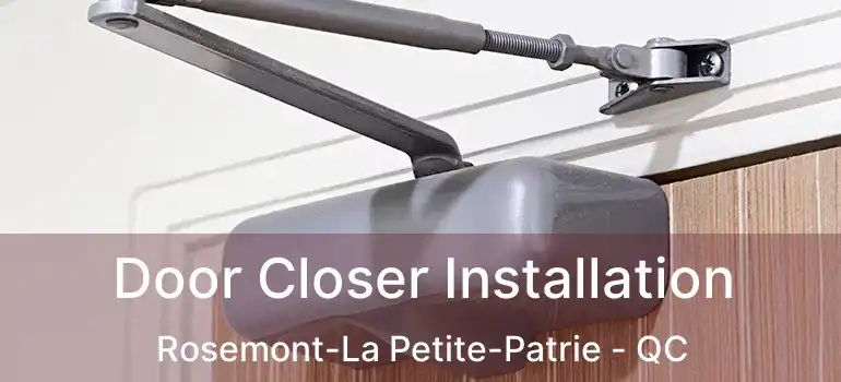  Door Closer Installation Rosemont-La Petite-Patrie - QC